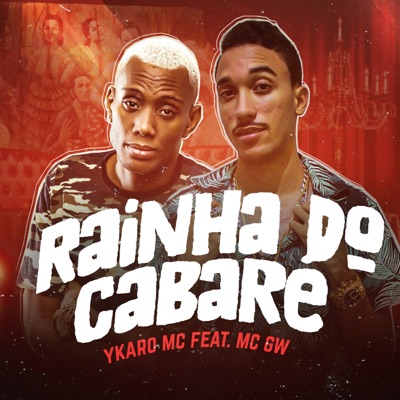 Ykaro MC - Rainha do Cabaré (feat. MC GW)