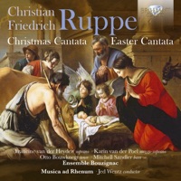 Ruppe: Christmas Cantata, Easter Cantata - Musica Ad Rhenum, Jed Wentz, Ensemble Bouzignac, Francine Van Der Heyden, Karin van der Poel, Otto Bouwknegt & Mitchell Sandler