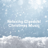 Relaxing Classical Christmas Music - Yann Nyman, Max Arnald, Paula Kiete, Chris Snelling, Chris Mercer, Qualen Fitzgerald & Amy Mary Collins