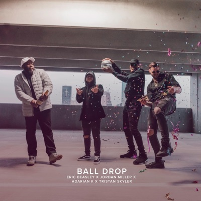 Ball Drop (feat. Eric Beasley, Adarian K & Tristan Skyler) - Single