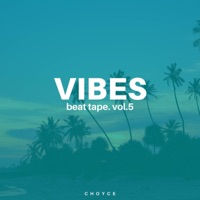 Vibes Beat Tape, Vol.5 - C H O Y C E