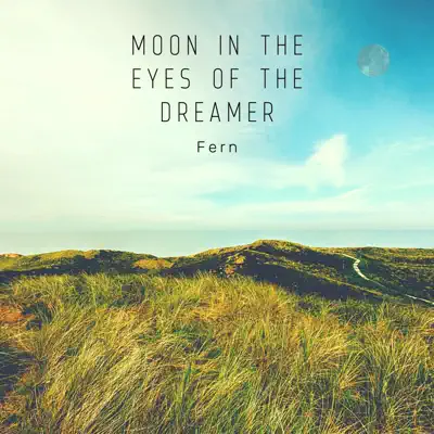 Hör dir „Moon In the Eyes of the Dreamer“ von Blooming Fern an
