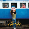 Jalebi (Original Motion Picture Soundtrack) - Samuel Shetty, Akanksha Nandrekar, Javed Khan, Mohsin Shaikh, Jeet Gannguli, Abhishekh Mishra & Tanishk Bagchi