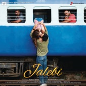 Jalebi (Original Motion Picture Soundtrack) artwork