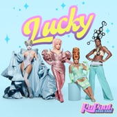 Lucky (feat. The Cast of RuPaul's Drag Race, Season 13) artwork