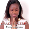 J'aime ta présence - Grâce Valerie