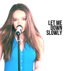 Let Me Down Slowly - Single