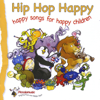 Hip Hop Happy : Happy Songs for Happy Children - Piccolo Music