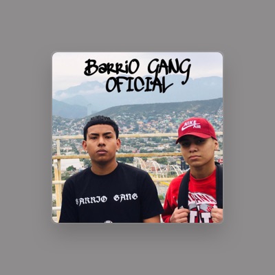 Listen to BARRIO GANG, watch music videos, read bio, see tour dates & more!