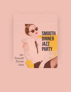 Dengarkan Mr. Smooth Dinner Jazz, tonton video musik, baca bio, lihat tanggal tur & lainnya!