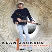 Alan Jackson - Hard Hat And A Hammer