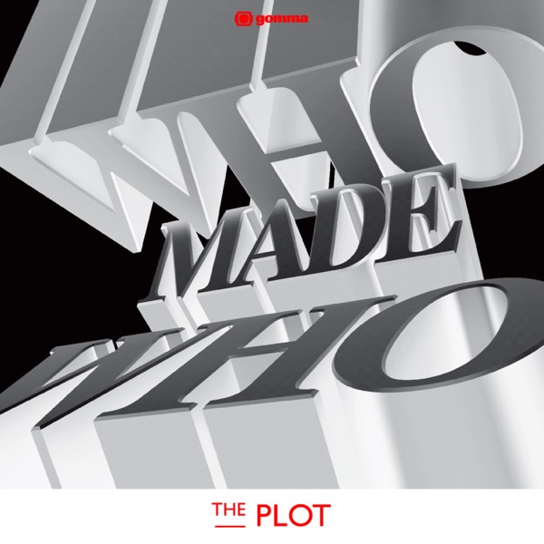 The Plot - WhoMadeWho