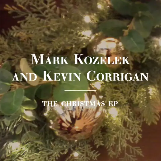 Mark Kozelek and Kevin Corrigan The Christmas EP