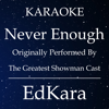 Never Enough (Originally Performed by the Greatest Showman Cast) [Karaoke No Guide Melody Version] - EdKara