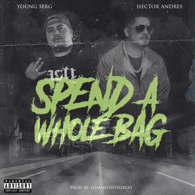Spend A Whole Bag (feat. Hector Andres) - Single