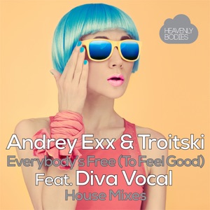 Everybody's Free (To Feel Good) [feat. Diva Vocal] [House Mixes] - Single