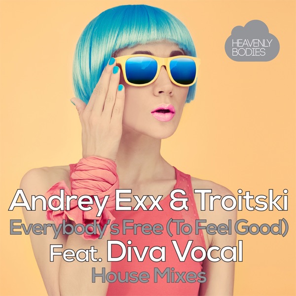 Everybody's Free (To Feel Good) [feat. Diva Vocal] [House Mixes] - Single