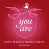 Mario Ferrini & Michelle Weeks - You Are (Radio Version)