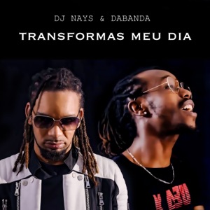 Transformas Meu Dia (feat. Dabanda)