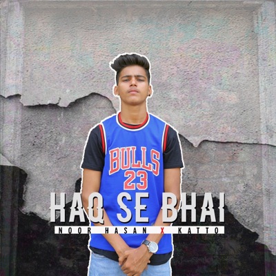 Haq Se Bhai (feat. Katto) - Single