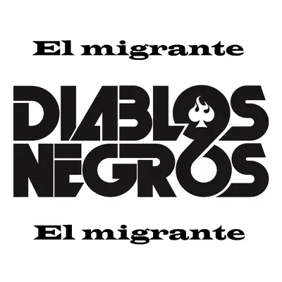 El Migrante - Single - Diablos Negros