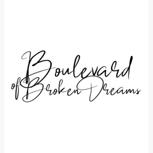 Boulevard of Broken Dreams