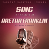 Sing in the Style of Aretha Franklin (Karaoke Version) - Karaoke Backtrax Library