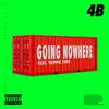 Stream & download Going Nowhere (feat. Trippie Redd) - Single