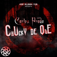 Chucky de Que (feat. Carlos Prada) - Single - Vision Millonaria Films