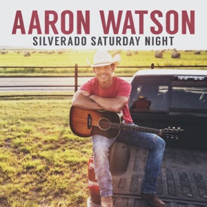 Aaron Watson - Silverado Saturday Night - Line Dance Music
