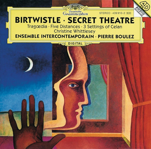 Birtwistle: Secret Theatre - Tragoedia - Five Distances - 3 Settings of Celan