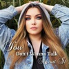 You Don't Wanna Talk About It - Single