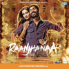 Raanjhanaa (Original Motion Picture Soundtrack) - A.R. Rahman