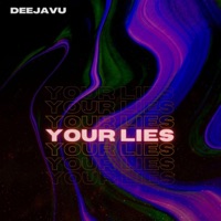 Your Lies - Single - DeeJaVu