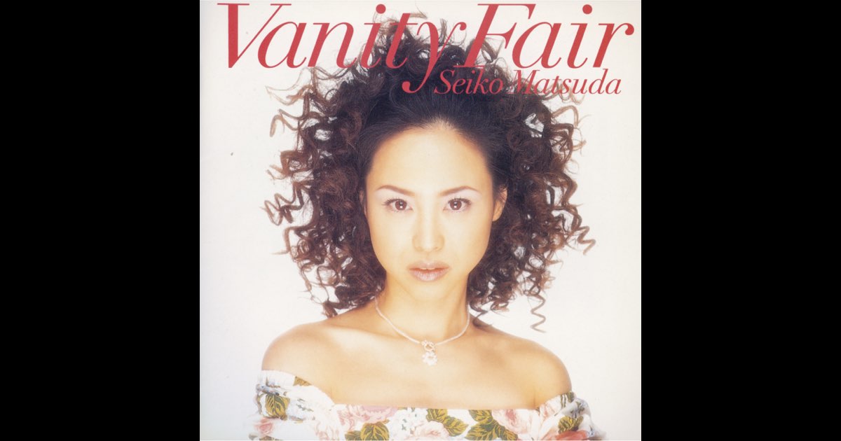 Vanity Fair - 松田 聖子のアルバム - Apple Music