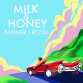 Tanner J. Royal - Milk & Honey