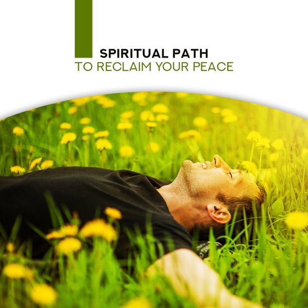 Spiritual Path to Reclaim Your Peace