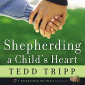 Shepherding a Child's Heart - Tedd Tripp Cover Art