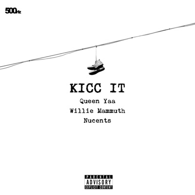 Kicc It (feat. Willie Mammuth & Nucents) - Single