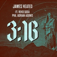 3:16 (feat. Reko Sosa, PVB & Adrian Adonis) - Single - James Heated