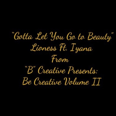 Gotta Let You Go to Beauty (feat. I'yana) - Single