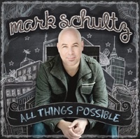 Mark Schultz - All Things Possible