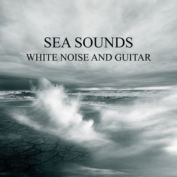 Sea Sounds, White Noise and Guitar: Nature Sounds, Pure Relaxation, Ocean Waves, Music Therapy, Banjo & Dobro