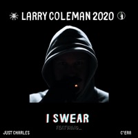 I Swear (feat. Just Charles & C'era) - Single - Larry Coleman 2020