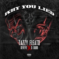 Why You Lied (feat. Deveye & O Dubb) - Single - Tazzy Fleato