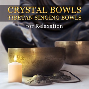 Crystal Bowls, Tibetan Singing Bowls for Relaxation - Yoga Meditation Music, Health, Body Spa & Healing Reiki Massage