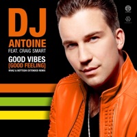 DJ Antoine - Good Vibes (Good Feeling) [feat. Craig Smart] [Rivaz & Botteghi Extended Remix]