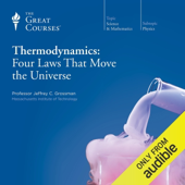 Thermodynamics: Four Laws That Move the Universe (Original Recording)