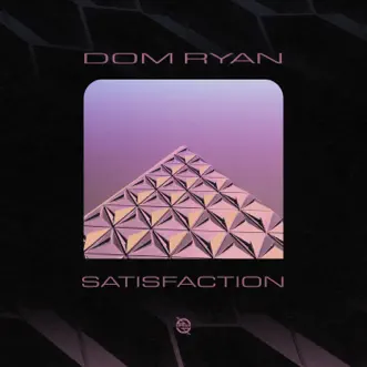 Satisfaction - Single by Dom Ryan album reviews, ratings, credits