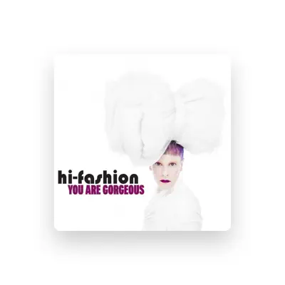 Listen to Hi Fashion, watch music videos, read bio, see tour dates & more!